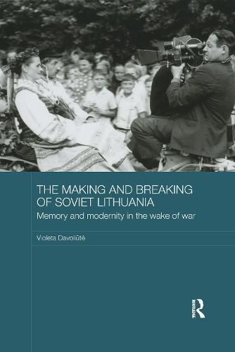 Cover image for The Making and Breaking of Soviet Lithuania: Memory and Modernity in the Wake of War