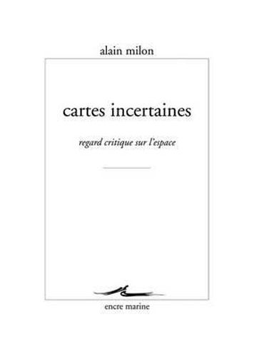 Cover image for Cartes Incertaines: Regard Critique Sur l'Espace