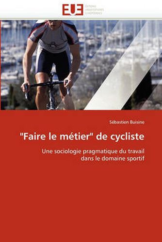 Cover image for "faire Le M tier" de Cycliste