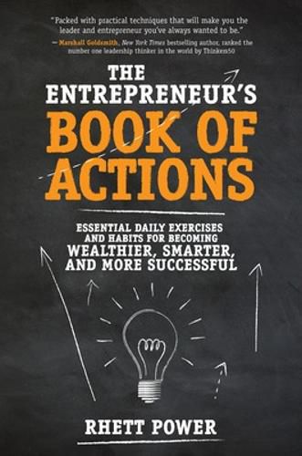Cover image for The Entrepreneurs Book of Actions: Essential Daily Exercises and Habits for Becoming Wealthier, Smarter, and More Successful