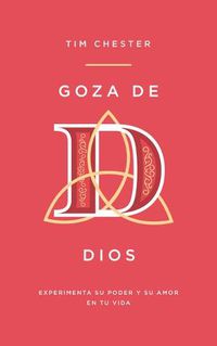 Cover image for Goza de Dios: Experimenta Su Poder Y Su Amor En Tu Vida