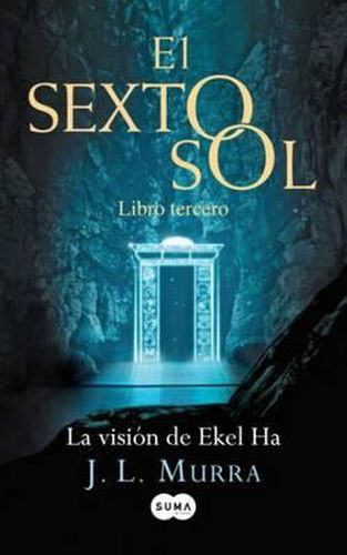 Cover image for La Visian de Ekel Ha. El Sexto Sol III