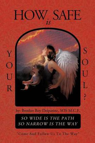 Cover image for How Safe Is Your Soul?: So Wide Is the Path So Narrow Is the Way Come and Follow Us to the Way