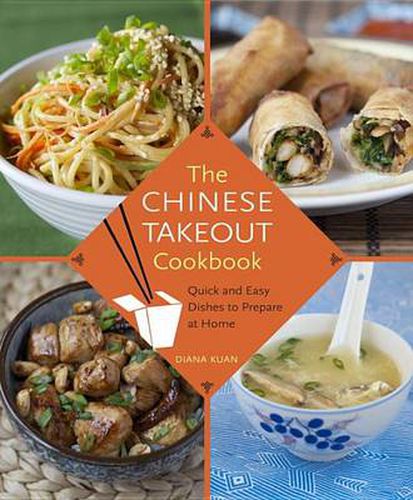 Cover image for The Chinese Takeout Cookbook: Quick and Easy Dishes to Prepare at Home