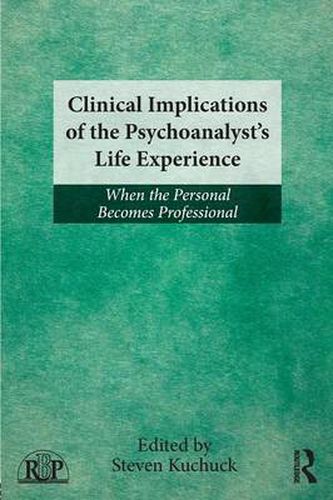Cover image for Clinical Implications of the Psychoanalyst's Life Experience: When the Personal Becomes Professional
