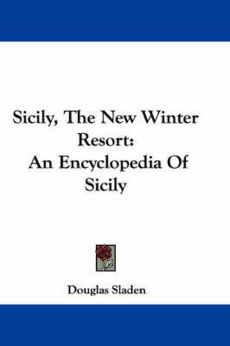 Cover image for Sicily, the New Winter Resort: An Encyclopedia of Sicily