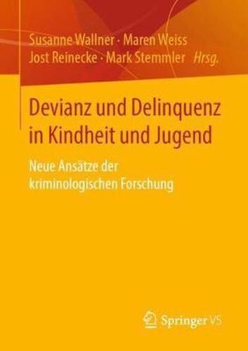 Devianz Und Delinquenz in Kindheit Und Jugend: Neue Ansatze Der Kriminologischen Forschung