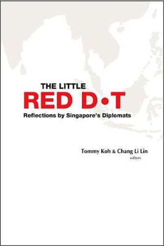 Cover image for Little Red Dot, The: Reflections By Singapore's Diplomats (Volume I & Ii)