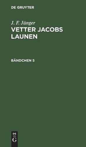 J. F. Junger: Vetter Jacobs Launen. Bandchen 5