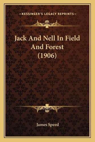 Cover image for Jack and Nell in Field and Forest (1906)