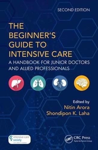 Cover image for The Beginner's Guide to Intensive Care: A Handbook for Junior Doctors and Allied Professionals