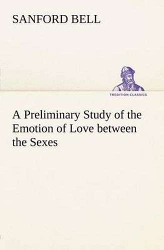 Cover image for A Preliminary Study of the Emotion of Love between the Sexes