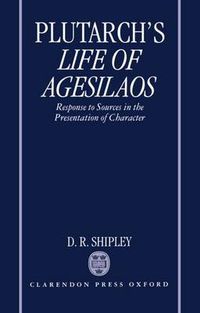 Cover image for A Commentary on Plutarch's Life of Agesilaos: Response to Sources in the Presentation of Character