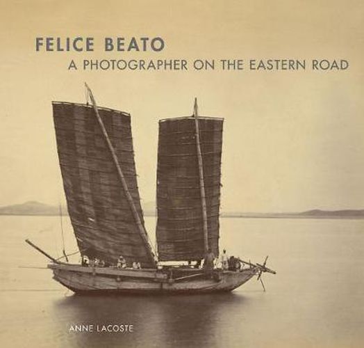 Cover image for Felice Beato - A Photographer on the Easter Road