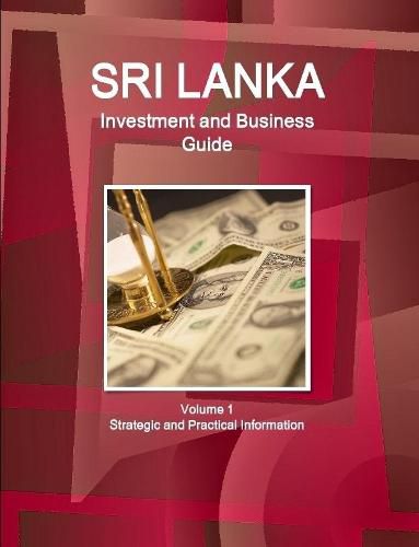 Cover image for Sri Lanka Investment and Business Guide Volume 1 Strategic and Practical Information