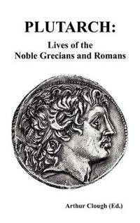 Cover image for Plutarch: Lives of the Noble Grecians and Romans