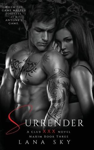 Surrender: A Dark Billionaire Romance: (XXX Maxim Book 3): Club XXX Book 3