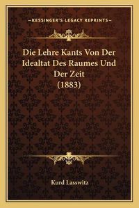 Cover image for Die Lehre Kants Von Der Idealtat Des Raumes Und Der Zeit (1883)