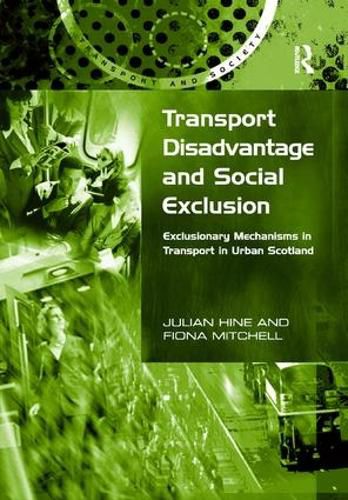 Cover image for Transport Disadvantage and Social Exclusion: Exclusionary Mechanisms in Transport in Urban Scotland