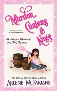 Cover image for Murder, Curlers, and Kegs: A Valentine Beaumont Mini Mystery