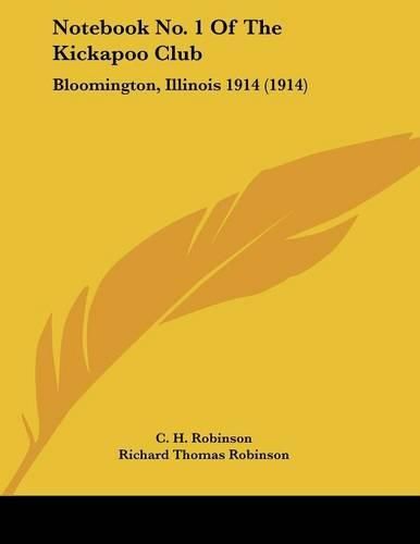 Notebook No. 1 of the Kickapoo Club: Bloomington, Illinois 1914 (1914)