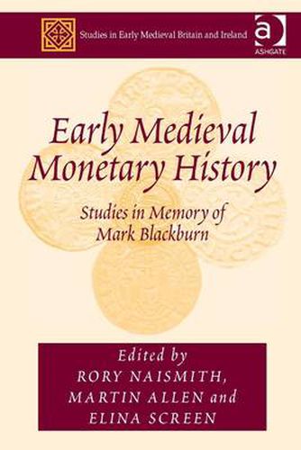 Cover image for Early Medieval Monetary History: Studies in Memory of Mark Blackburn