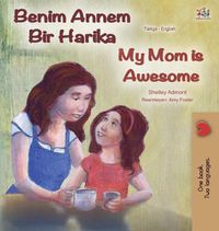 Cover image for My Mom is Awesome (Turkish English Bilingual Book)