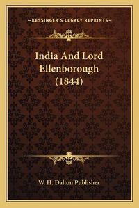 Cover image for India and Lord Ellenborough (1844)