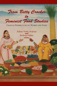 Cover image for From Betty Crocker to Feminist Food Studies: Critical Perspectives on Women and Food