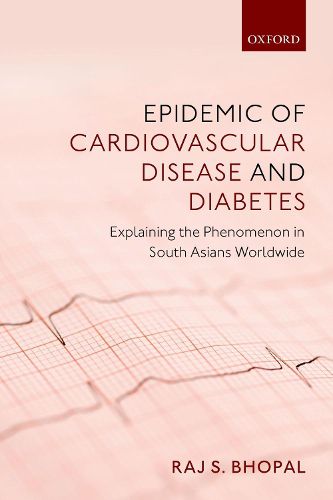 Cover image for Epidemic of Cardiovascular Disease and Diabetes: Explaining the Phenomenon in South Asians Worldwide