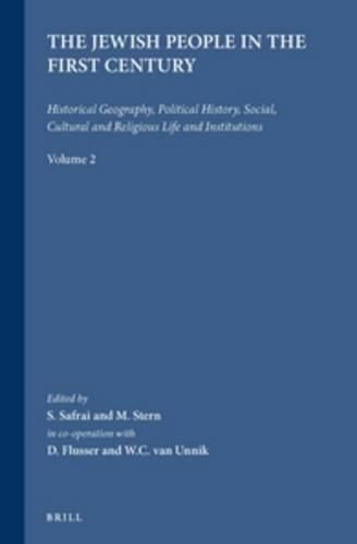 The Jewish People in the First Century, Volume 2: Historical Geography, Political History, Social, Cultural and Religious Life and Institutions