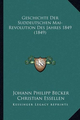 Cover image for Geschichte Der Suddeutschen Mai-Revolution Des Jahres 1849 (1849)
