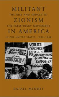 Cover image for Militant Zionism in America: The Rise and Impact of the Jabotinsky Movement in the United States, 1926-1948