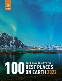 Cover image for The Rough Guide to the 100 Best Places on Earth 2022