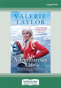 Cover image for Valerie Taylor: An Adventurous Life: The remarkable story of the trailblazing ocean conservationist, photographer and shark expert