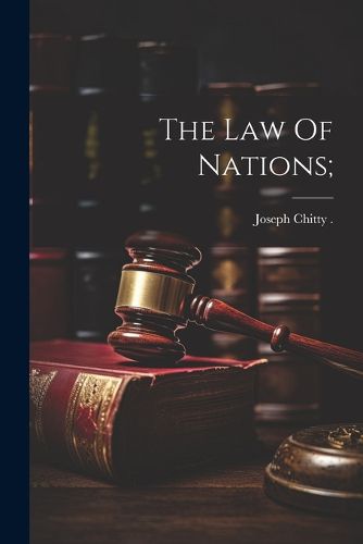 Cover image for The Law Of Nations;