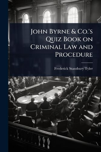 Cover image for John Byrne & Co.'s Quiz Book on Criminal Law and Procedure