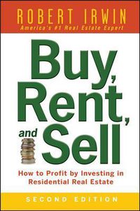 Cover image for Buy, Rent, and Sell: How to Profit by Investing in Residential Real Estate