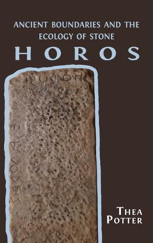 Cover image for Horos: Ancient Boundaries and the Ecology of Stone