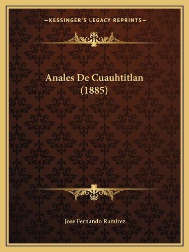 Cover image for Anales de Cuauhtitlan (1885)