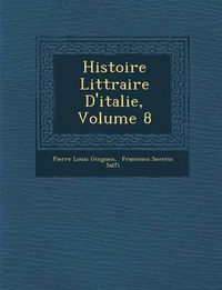 Cover image for Histoire Litt Raire D'Italie, Volume 8