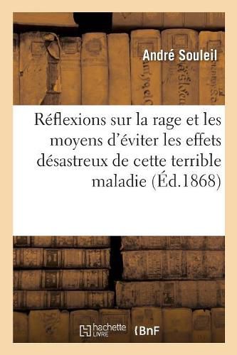 Cover image for Quelques Reflexions Sur La Rage: Et Sur Les Moyens d'Eviter Les Effets Desastreux de Cette Terrible Maladie