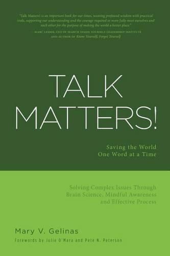 Cover image for Talk Matters!: Saving the World One Word at a Time; Solving Complex Issues Through Brain Science, Mindful Awareness and Effective Process