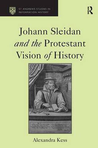 Cover image for Johann Sleidan and the Protestant Vision of History