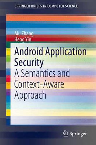 Cover image for Android Application Security: A Semantics and Context-Aware Approach