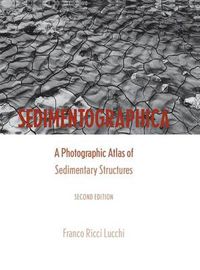 Cover image for Sedimentographica: A Photographic Atlas of Sedimentary Structures