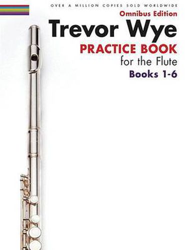Cover image for Trevor Wye Practice Book for the Flute Books 1-6: Omnibus Edition Books 1-6
