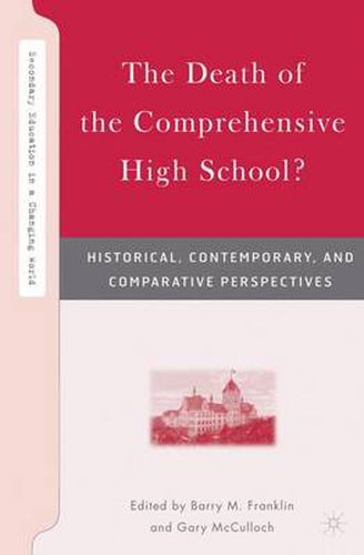 Cover image for The Death of the Comprehensive High School?: Historical, Contemporary, and Comparative Perspectives