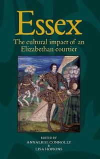 Cover image for Essex: The Cultural Impact of an Elizabethan Courtier