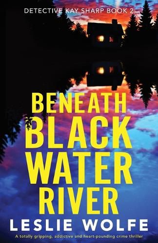 Cover image for Beneath Blackwater River: A totally gripping, addictive and heart-pounding crime thriller